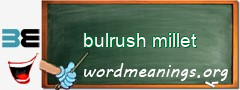 WordMeaning blackboard for bulrush millet